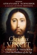Christus Vincit: Christ's Triumph Over the Darkness of the Age
