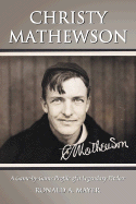 Christy Mathewson: A Game-By-Game Profile of a Legendary Pitcher