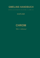 Chrom: Teil a -- Lieferung 1. Geschichtliches - Vorkommen - Technologie - Element Bis Physikalische Eigenschaften