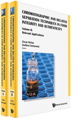 Chromatographic and Related Separation Techniques in Food Integrity and Authenticity (a 2-Volume Set) - Nunez, Oscar (Editor), and Campmajo, Guillem (Editor)