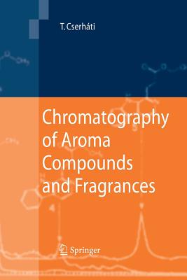 Chromatography of Aroma Compounds and Fragrances - Cserhti, Tibor