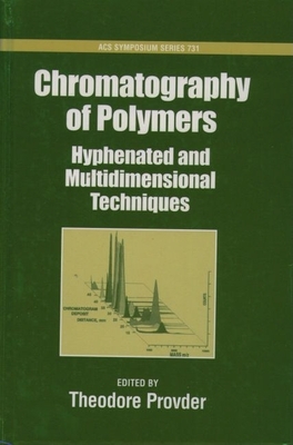 Chromatography of Polymers: Hyphenated and Multidimensional Techniques - Provder, Theodore (Editor)