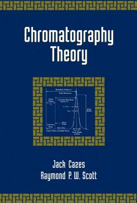 Chromatography Theory - Cazes, Jack, and Scott, Raymond P W