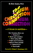 Chromium Connection: A Lesson in Nutrition - Kamen, Betty, and Rosenbaum, Michael E (Designer)