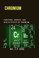 Chromium: Functions, Sources, and Health Effects of Chromium