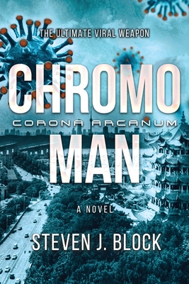 Chromoman: Corona arcanum, the ultimate viral weapon - Block, Steven Jay