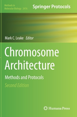 Chromosome Architecture: Methods and Protocols - Leake, Mark C. (Editor)