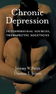Chronic Depression: Interpersonal Sources, Therapeutic Solutions
