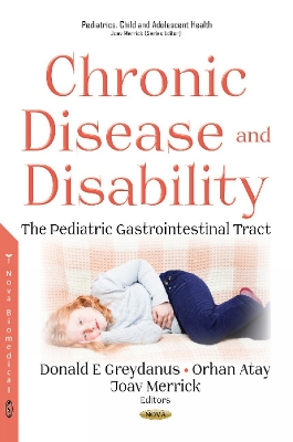 Chronic Disease and Disability: The Pediatric Gastrointestinal Tract - Greydanus, Donald E, MD (Editor), and Atay, Orhan (Editor), and Merrick, Joav (Editor)