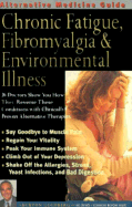 Chronic Fatigue, Fibromyalgia and Environmental Illness: An Alternative Medicine Guide