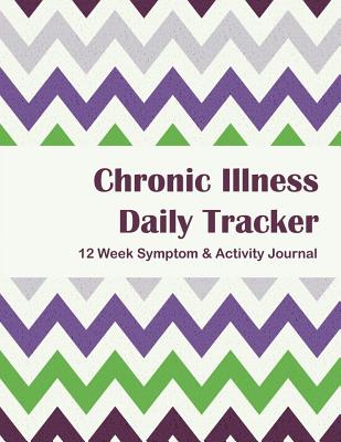 Chronic Illness Daily Tracker: 12 Week Symptom & Activity Tracker - Purple Green Chevron - Carone, Katie