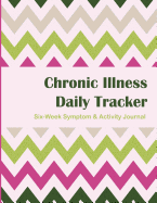 Chronic Illness Daily Tracker - 6 Week: 6 Week Symptom & Activity Journal - Watermelon Chevron