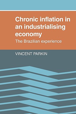 Chronic Inflation in an Industrializing Economy: The Brazilian Experience - Parkin, Vincent