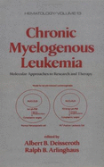 Chronic Myelogenous Leukemia: Molecular Approaches to Research and Therapy - Deisseroth, and Deisseroth, Albert B