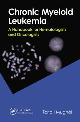 Chronic Myeloid Leukemia: A Handbook for Hematologists and Oncologists - Mughal, Tariq I.