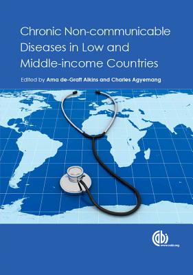 Chronic Non-communicable Diseases in Low and Middle-income Countries - de-Graft Aikins, Ama, Professor (Editor), and Cooper, Richard (Contributions by), and Agyemang, Charles (Editor)