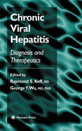 Chronic Viral Hepatitis - Koff, Raymond S, M.D. (Editor), and Wu, George Y (Editor), and Shetty, Kirti (Editor)