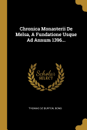 Chronica Monasterii de Melsa, a Fundatione Usque Ad Annum 1396...