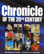 Chronicle of the 20th Century: Our Amazing Century - History as it Happened - Ross, John, and et al