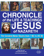 Chronicle of the Life and Teachings of Jesus of Nazareth: The Greatest News Stories 7 BC AD 30 (MONOTONE EDITION)