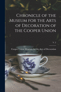 Chronicle of the Museum for the Arts of Decoration of the Cooper Union; v. 2