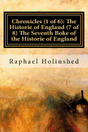 Chronicles (1 of 6): The Historie of England (7 of 8) the Seventh Boke of the Historie of England