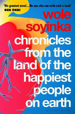 Chronicles from the Land of the Happiest People on Earth: 'Soyinka's greatest novel' - Soyinka, Wole