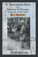 Chronicles of a Marine Rifleman: Vietnam, 1965-1966