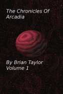 Chronicles of Arcadia Volume 1