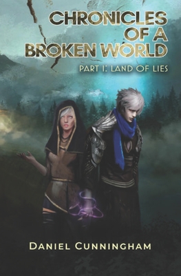 Chronicles of Broken World: Land of Lies - Cunningham, Daniel Colin