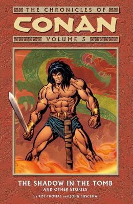 Chronicles Of Conan Volume 5: The Shadow In The Tomb And Other Stories - Thomas, Roy, and Horse, Dark