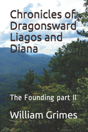 Chronicles of Dragonsward Liagos and Diana: The Founding part II
