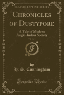 Chronicles of Dustypore, Vol. 2 of 2: A Tale of Modern Anglo-Indian Society (Classic Reprint)