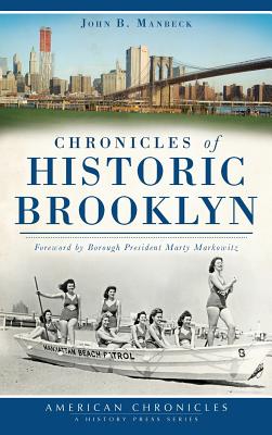 Chronicles of Historic Brooklyn - Manbeck, John B, and Markowitz, Marty (Foreword by)