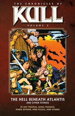 Chronicles Of Kull Volume 2: The Hell Beneath Atlantis And Other Stories - Thomas, Roy