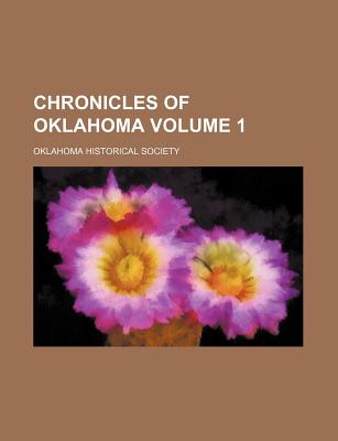 Chronicles of Oklahoma Volume 1 - Society, Oklahoma Historical