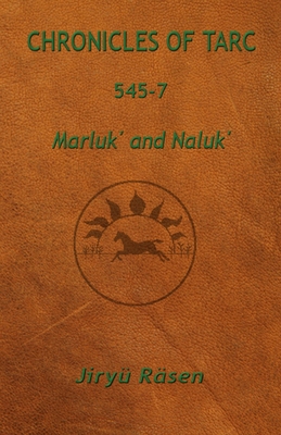 Chronicles of Tarc 545-7: Marluk' and Naluk' - Rsen, Jiry