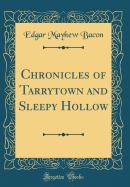 Chronicles of Tarrytown and Sleepy Hollow (Classic Reprint)