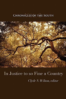 Chronicles of the South: In Justice to So Fine a Country - Wilson, Clyde N (Editor), and Fleming, Thomas