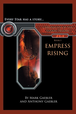 Chronicles of the Yankee Trader: Empress Rising - Gaebler, Mark, and Anthony