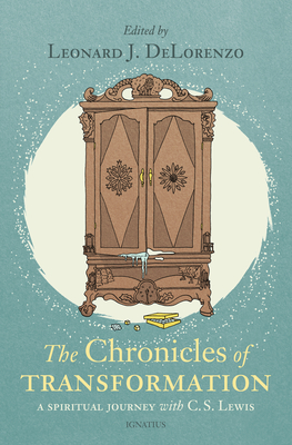 Chronicles of Transformation: A Spiritual Journey with C. S. Lewis - Delorenzo, Leonard J (Editor)
