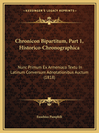 Chronicon Bipartitum, Part 1, Historico-Chronographica: Nunc Primum Ex Armeniaco Textu In Latinum Conversum Adnotationibus Auctum (1818)