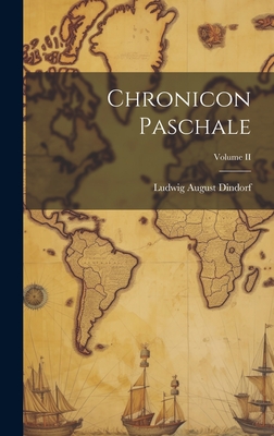 Chronicon Paschale; Volume II - Dindorf, Ludwig August