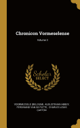 Chronicon Vormeselense; Volume 3