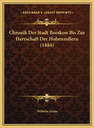 Chronik Der Stadt Beeskow Bis Zur Herrschaft Der Hohenzollern (1884)