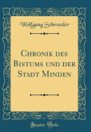 Chronik Des Bistums Und Der Stadt Minden (Classic Reprint)