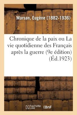 Chronique de la Paix Ou La Vie Quotidienne Des Fran?ais Apr?s La Guerre (9e ?dition) - Marsan, Eug?ne