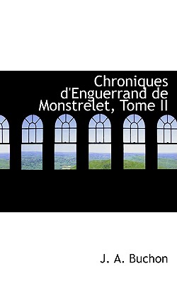 Chroniques D'Enguerrand de Monstrelet, Tome II - Buchon, Jean Alexandre C