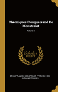 Chroniques D'enguerrand De Monstrelet; Volume 2