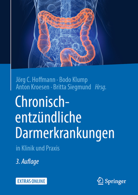 Chronisch-entz?ndliche Darmerkrankungen: in Klinik und Praxis - Hoffmann, Jrg C. (Editor), and Klump, Bodo (Editor), and Kroesen, Anton (Editor)